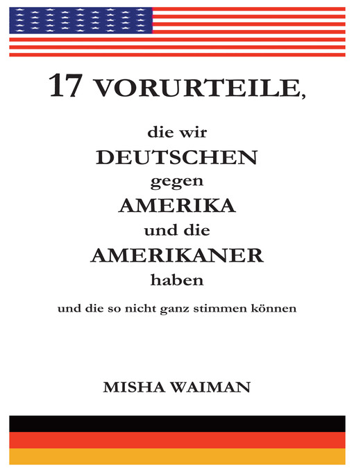 Title details for 17 Vorurteile, die wir Deutschen gegen Amerika und die Amerikaner haben und die so nicht ganz stimmen können by Misha Waiman - Wait list